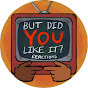 But Did You Like It Reactions logo