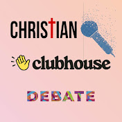 christian clubhouse debates