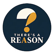 There's a Reason