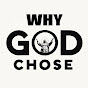 WHY GOD CHOSE logo