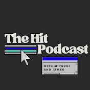 The Hit Podcast with Mitsuki and James