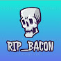 Rip_Bacon