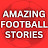 Amazing Football Stories