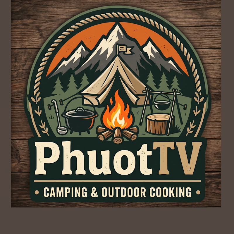 PhuotTV | Camping & Outdoor Cooking
