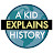 A Kid Explains History