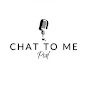 Chat To Me Pod logo