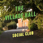 THE VILLAGE HALL SOCIAL CLUB