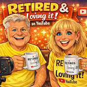 RETIRED & Loving It!