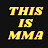 THIS IS MMA