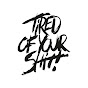 Tired of your Shit! logo