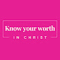 Know your worth IN CHRIST