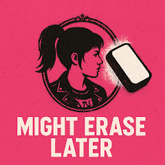 The Might Erase Later Podcast