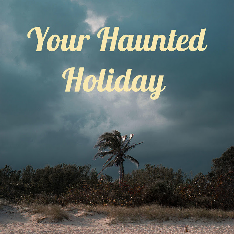 Your Haunted Holiday