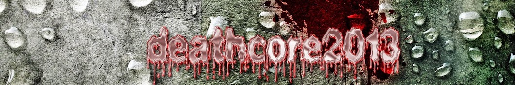 deathcore2013 رمز قناة اليوتيوب