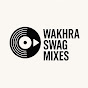 Wakhra Swag Mixes Avatar