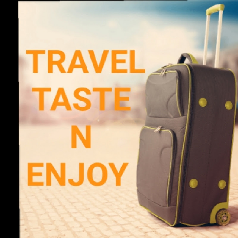 TRAVEL TASTE N ENJOY
