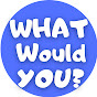 What would you? logo