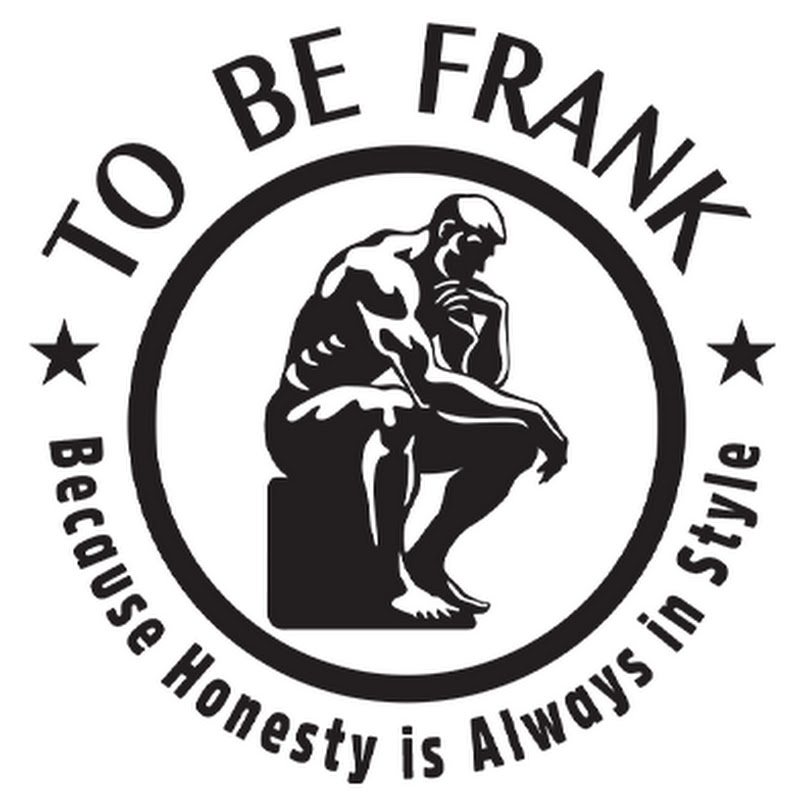 To Be Frank