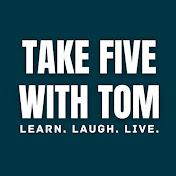 Take Five With Tom