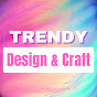 Trendy Design & Craft