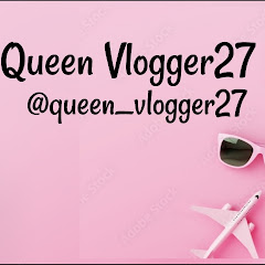 Queen Vlogger27