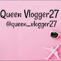 Queen Vlogger27