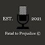 Fatal to Prejudice Podcast logo