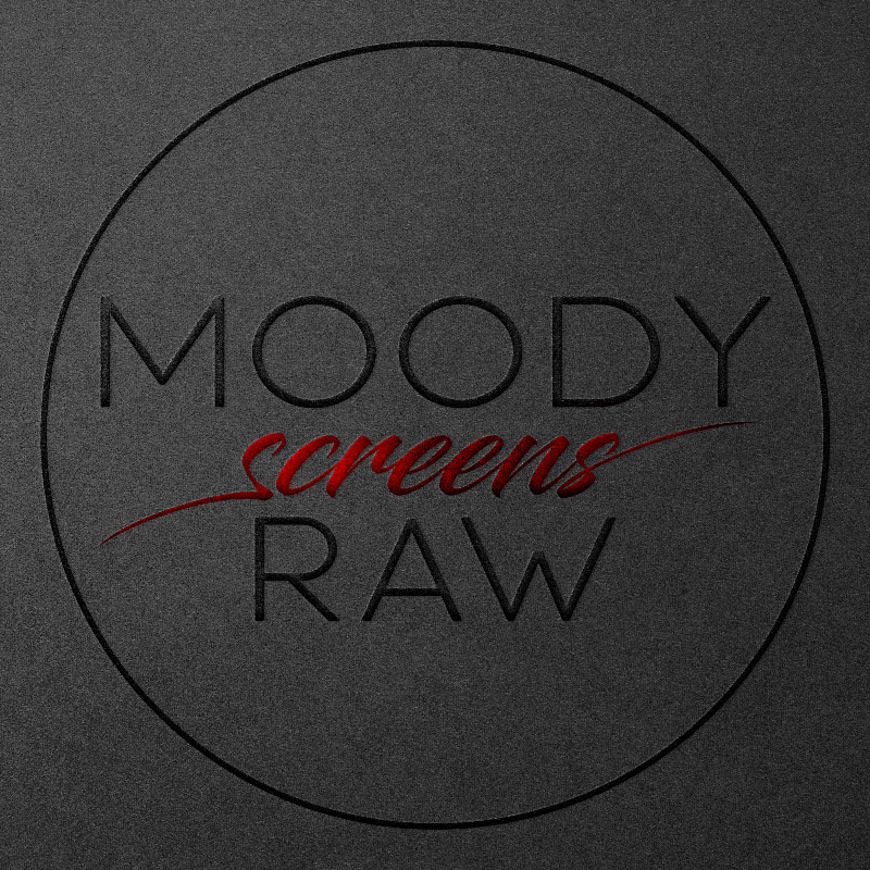 MOODY RAW SCREENS