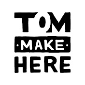 Tom Make Here