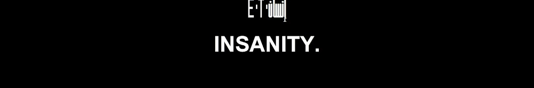 Insanity E.T. Ø¥Ù†Ø³Ø§Ù† ইউটিউব চ্যানেল অ্যাভাটার