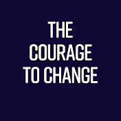 The Courage to Change Podcast