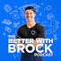 3s8XLPnpDfA-channel-avatar-The Better With Brock Podcast and 2 more