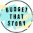 Budget That Story