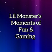 Lil Monsters Moments of Fun & Gaming!