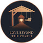 Love Beyond The Porch