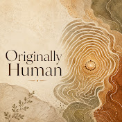 Originally Human Podcast