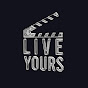 LIVE YOURS