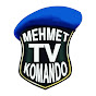MEHMET TV KOMANDO