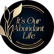 Its Our Abundant Life