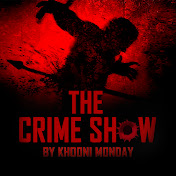 The Crime Show by Khooni Monday