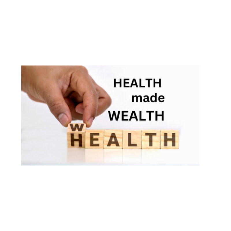health made wealth 