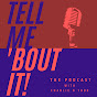 Tell Me 'Bout It! Podcast logo