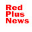 Red Plus News