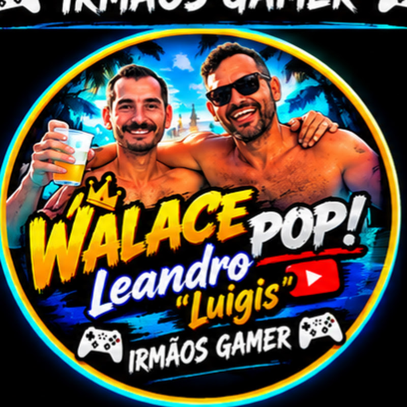 Walace Pop ! e Leandro "Luigis " Irmãos Gamers