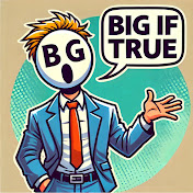 Big If True