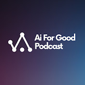 Ai For Good Podcast 