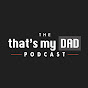 That's My Dad Podcast - @thatsmydadpodcast YouTube Profile Photo