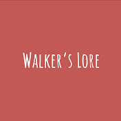 Walker’s Lore