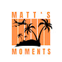 Matt's Moments