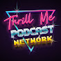 Thrill Me Podcast Network